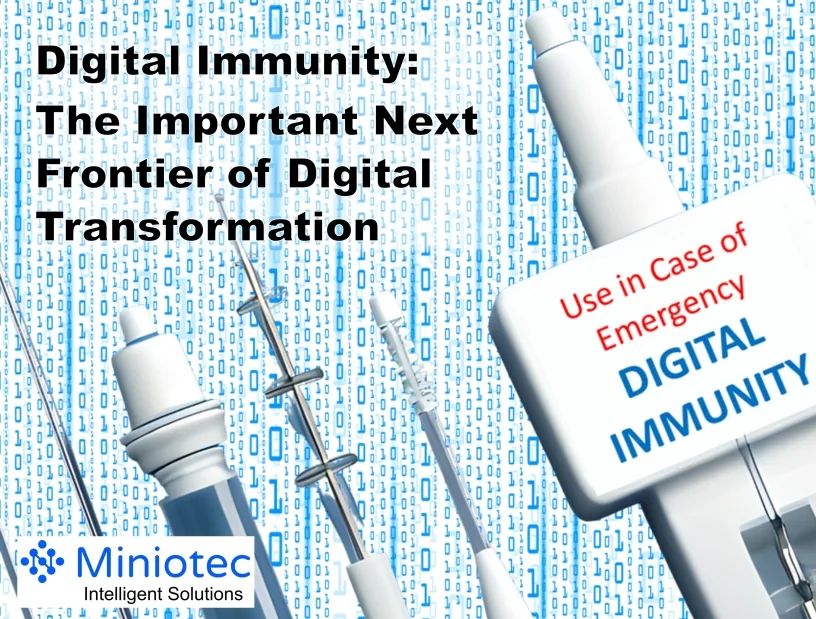 Building digital immunity can help your organisation mitigate risks and maintain focus on the next evolution of your performance improvement journey - Miniotec