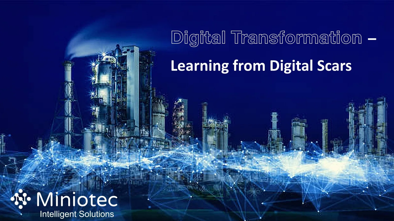 We Share Some of Our Digital Scars To Support Your Digital Journey - Miniotec