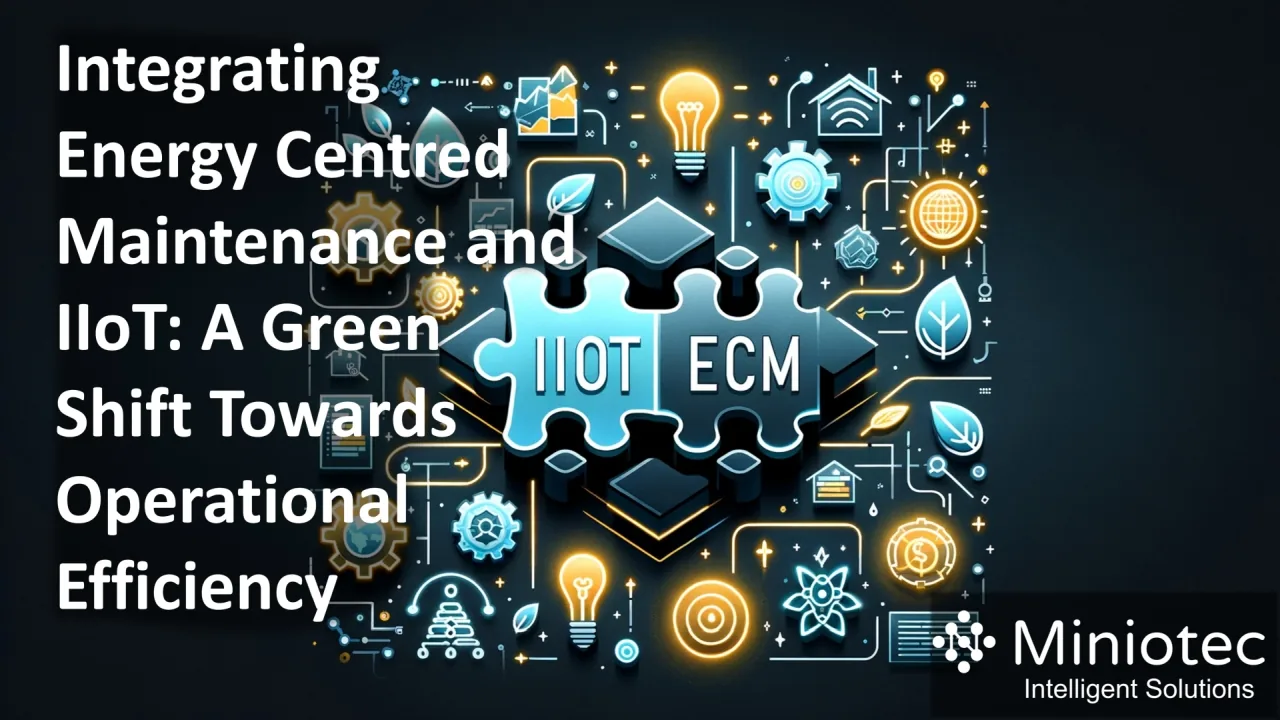 The integration of IIoT with ECM offers a significant advancement for the green maintenance system, a synergy that amplifies the benefits of each - Miniotec
