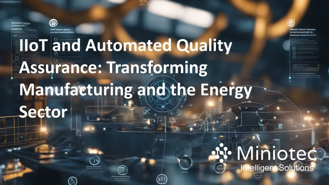 IIoT continues to transform industrial automation and reshape manufacturing and the energy sector - Miniotec