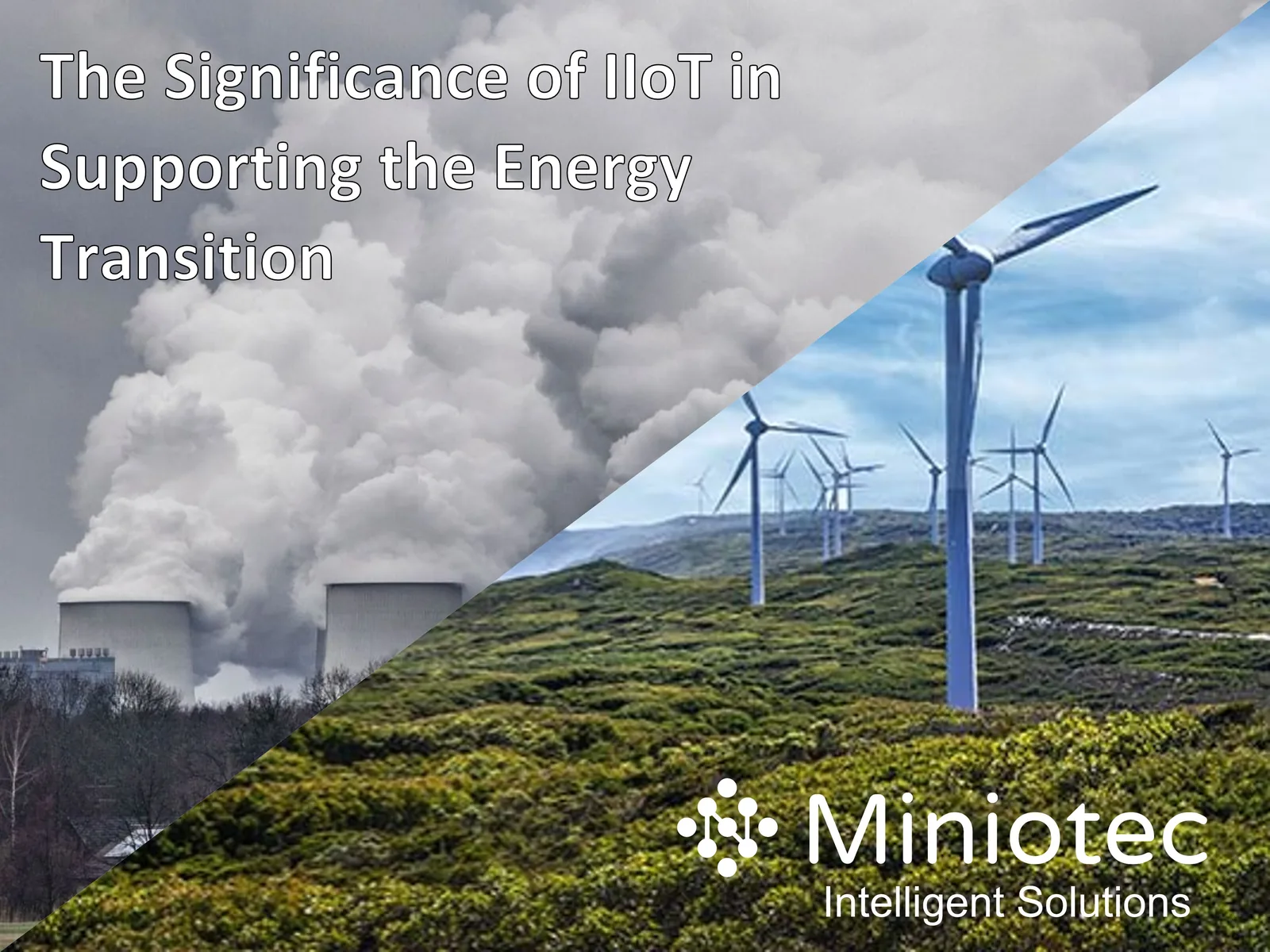 Discover how "IIoT and the Energy Transition" are driving the future of green energy - Miniotec