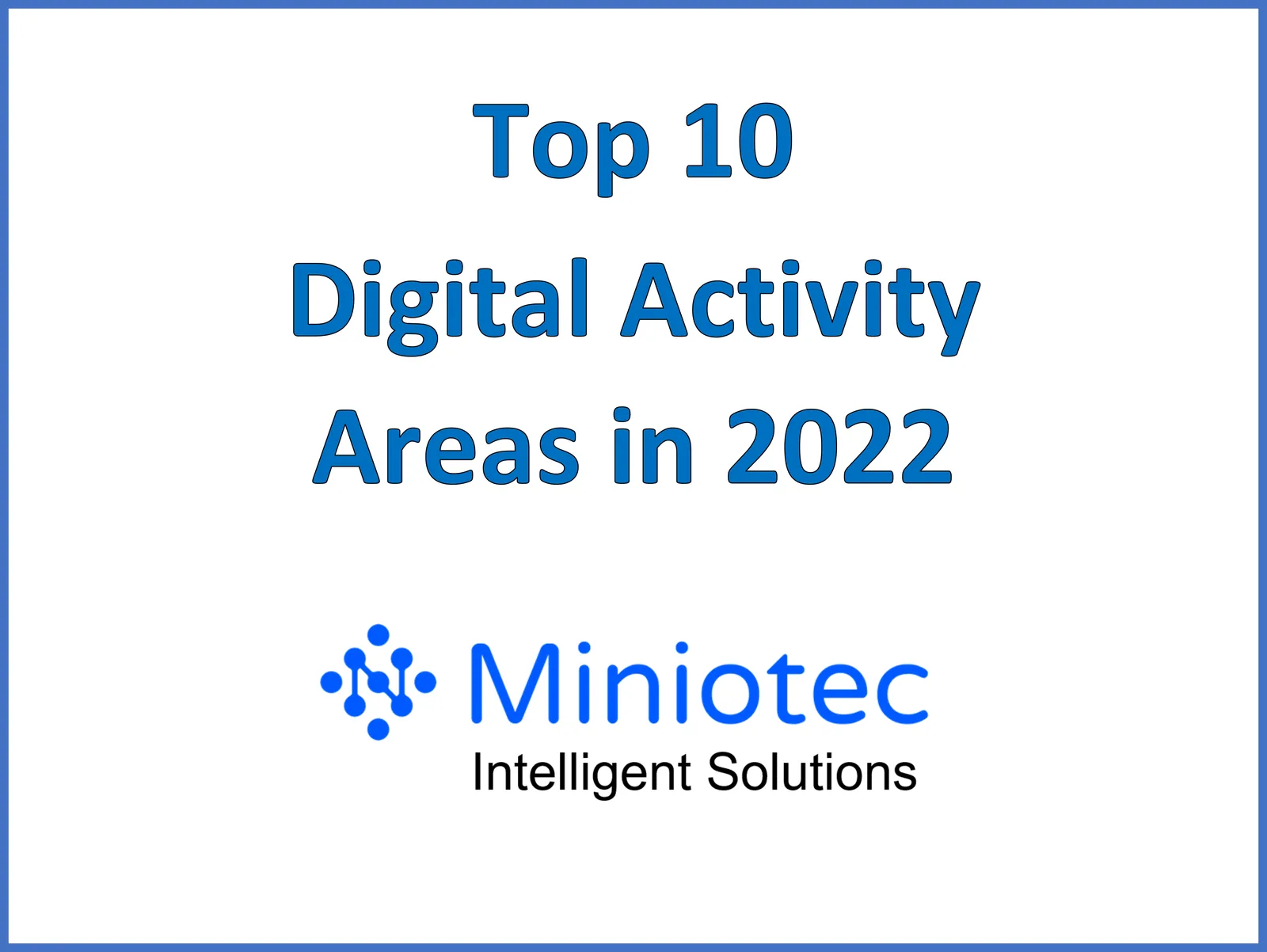 The Top 10 Digital Focus Areas in 2022 - Miniotec